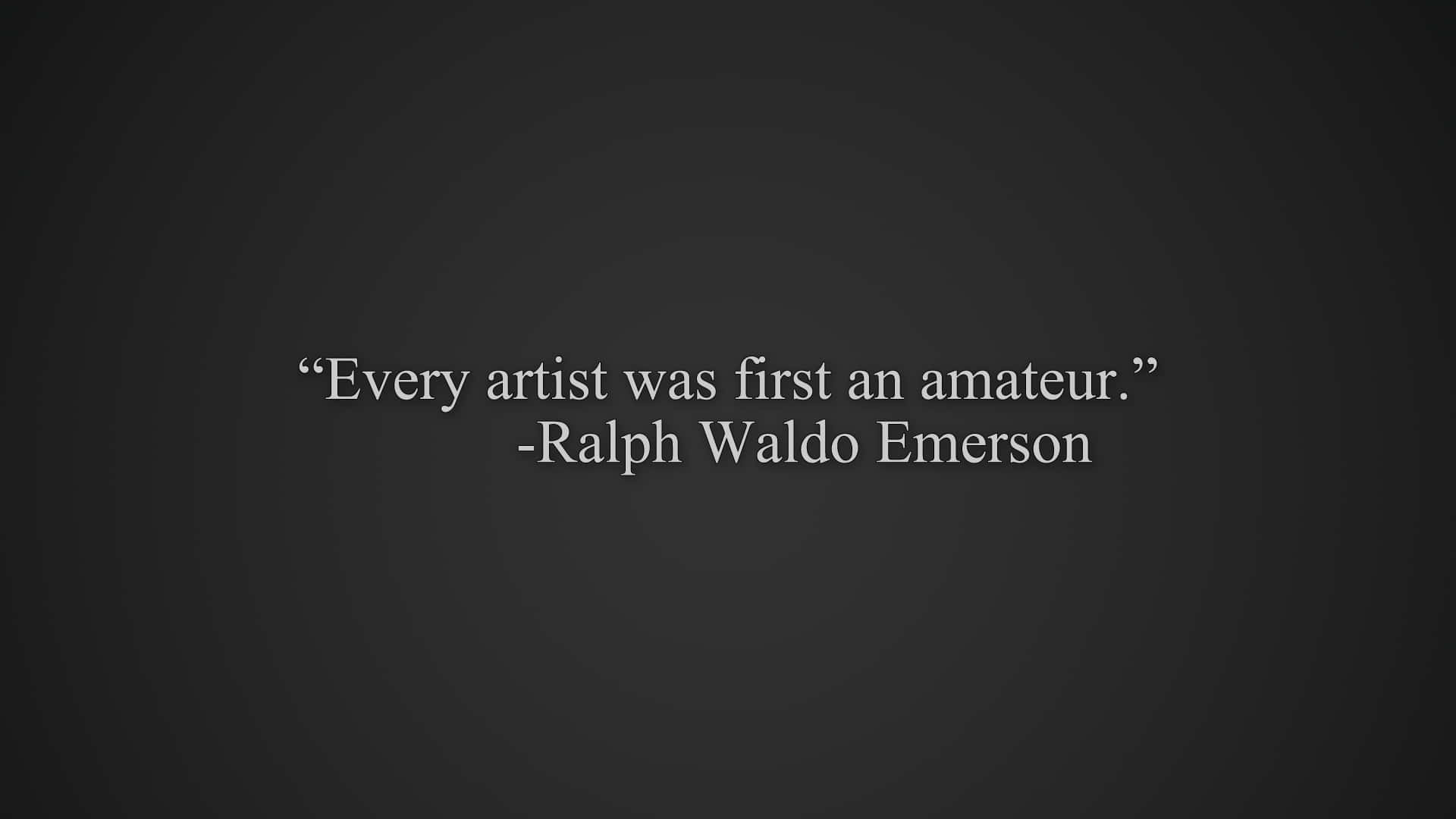 Amateur Artist Quote By Emerson Wallpaper