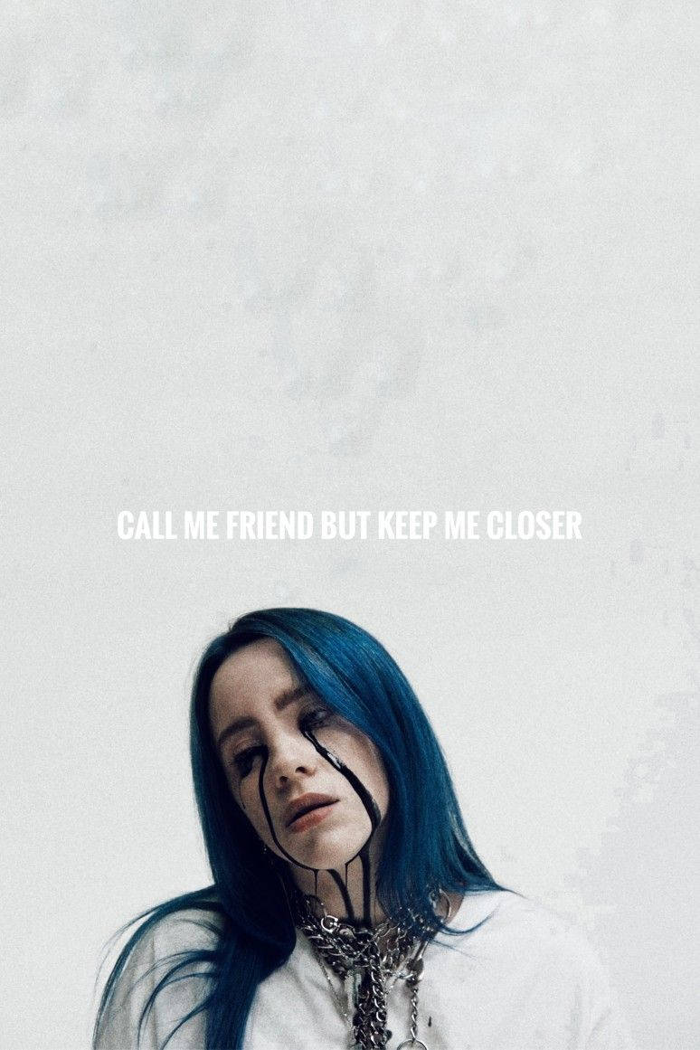 And I'll Call You When The Party's Overrr. Billie Eilish In 2019 Background