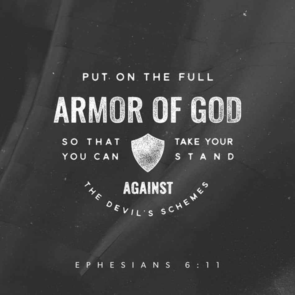 Ephesians 6:11, Put On The Full Armor Of God So That You Can Stand Against The Devil's Schemes Wallpaper
