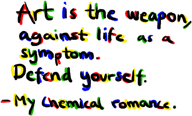 Art As Weapon_ M C R_ Quote PNG