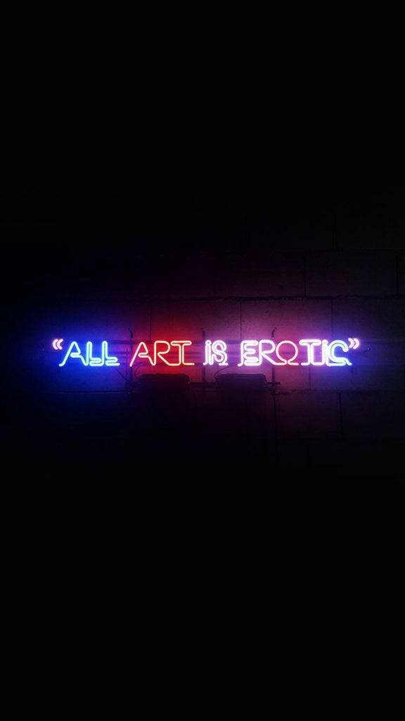 Art Is Erotic Neon Iphone Wallpaper