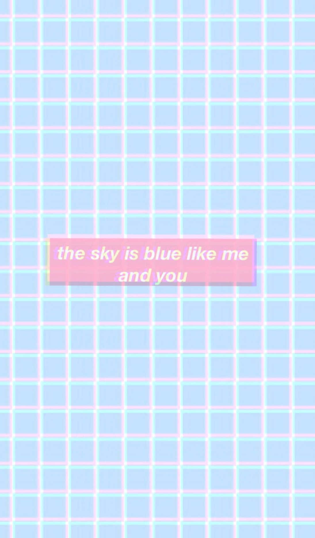The Sky Is Blue Like Me And You Wallpaper