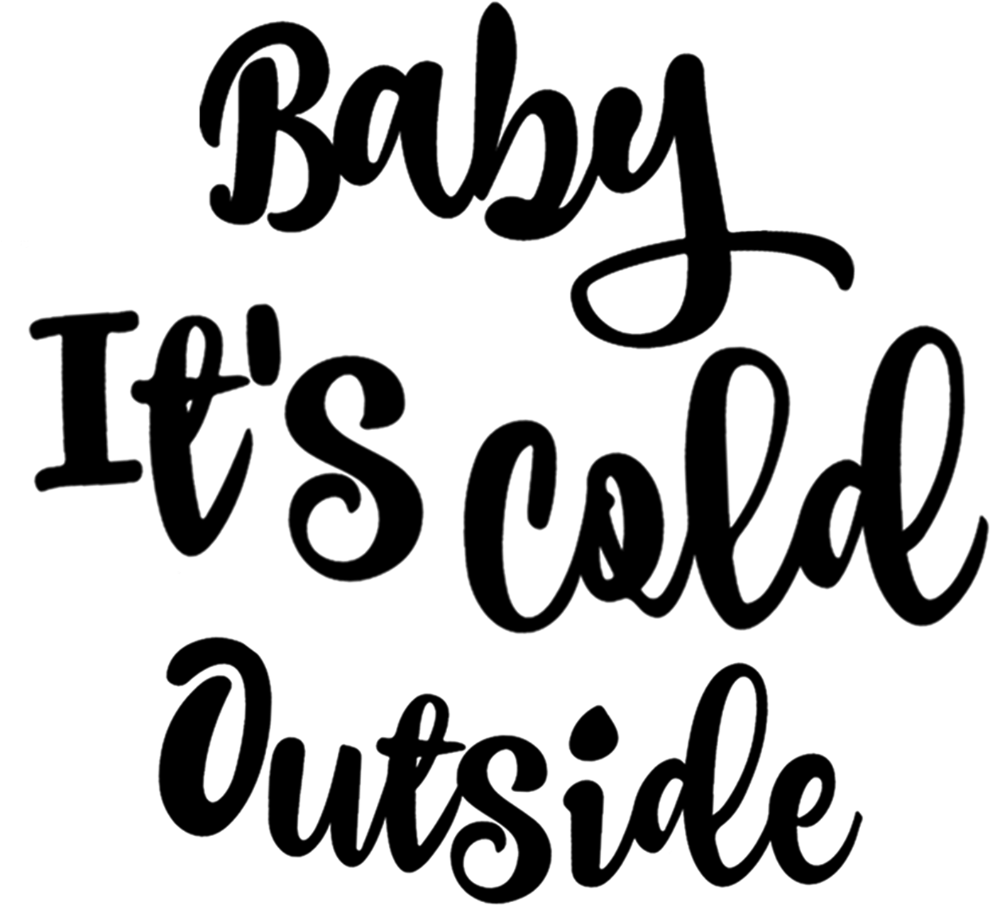 Baby Its Cold Outside Calligraphy PNG