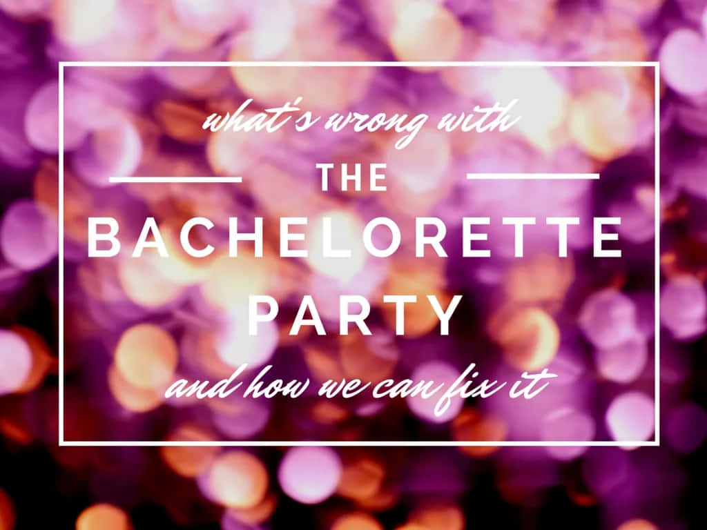 Bachelorette Feest Kritiek En Oplossingen Achtergrond