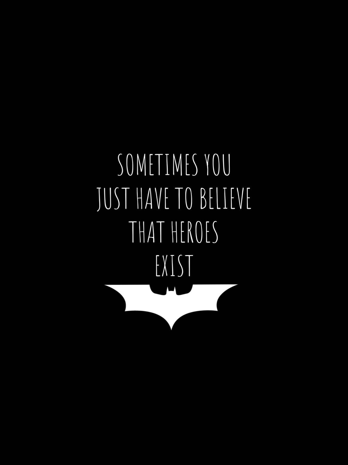 Batman Quotes Heroes Exist Wallpaper