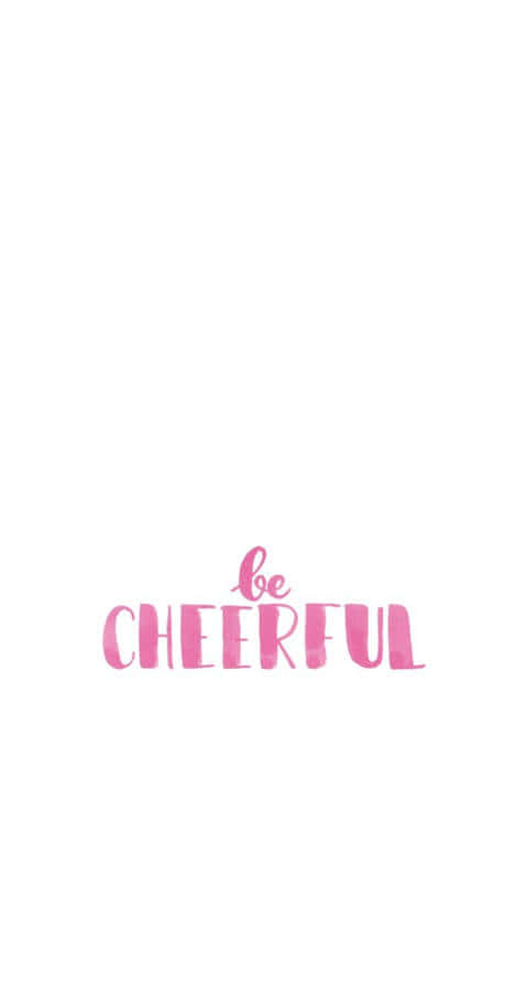 Be Cheerful Pink Quote Wallpaper Wallpaper