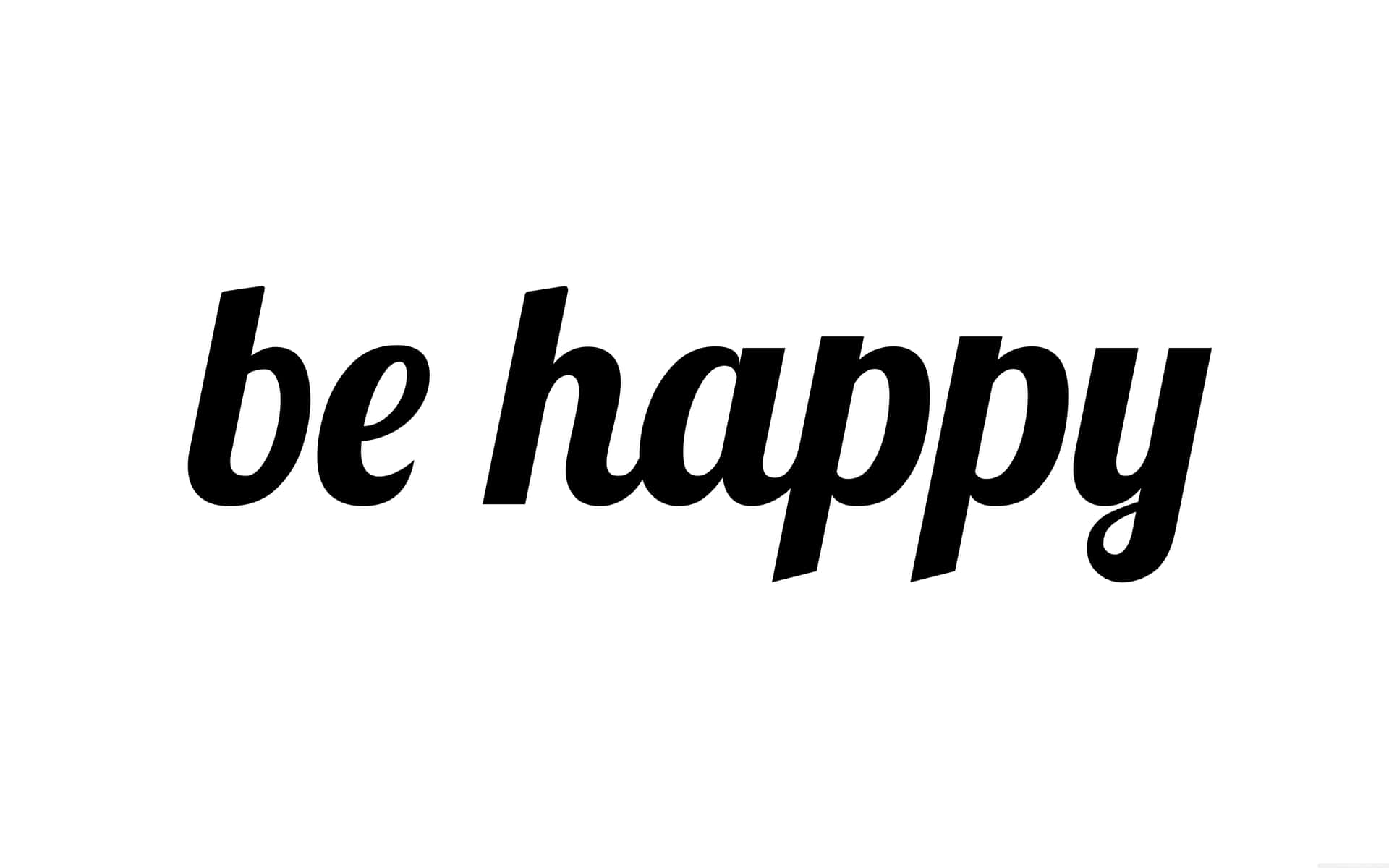 Don't Worry, Be Happy! Wallpaper