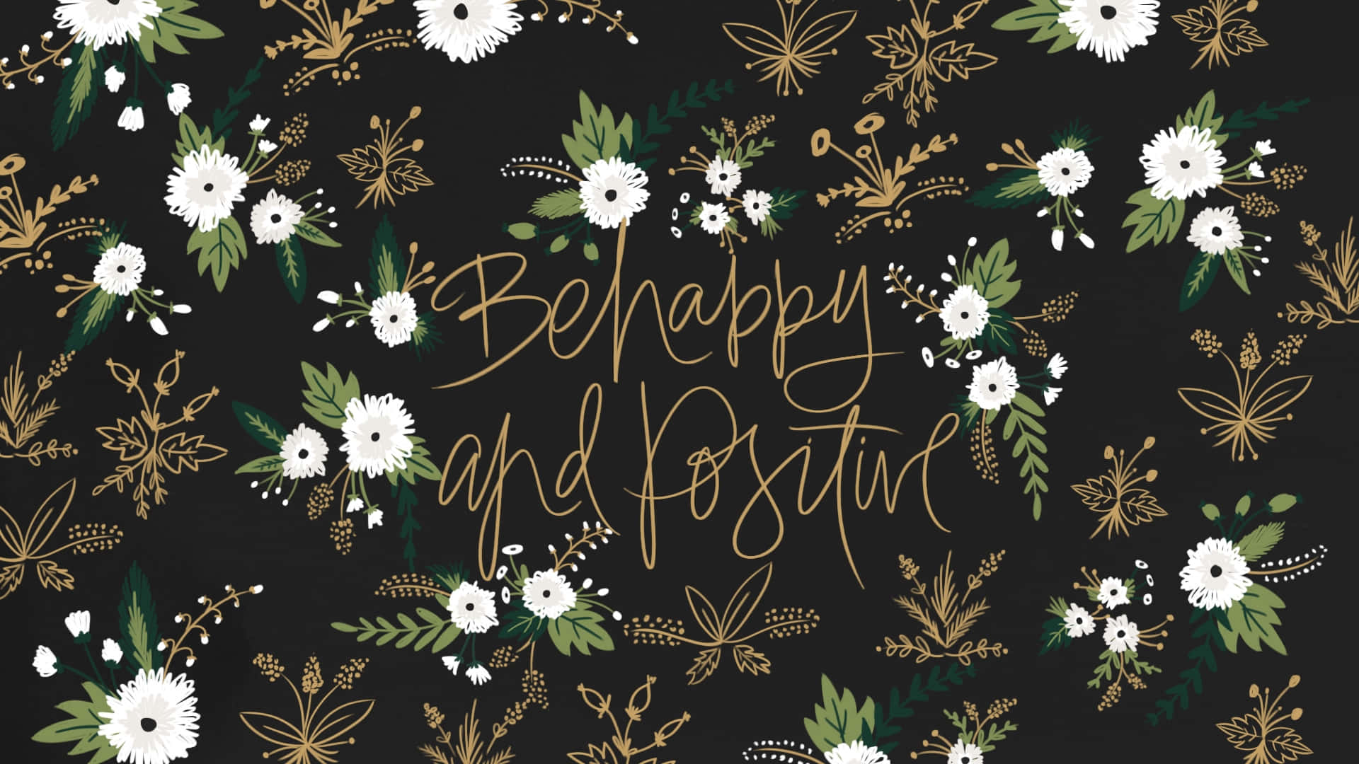 Be Happy And Positive Floral Design Wallpaper