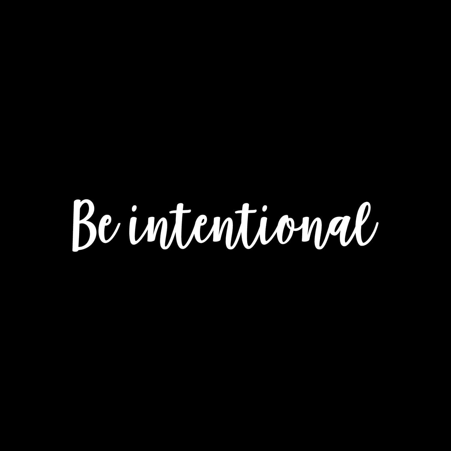 Be Intentional Wallpaper