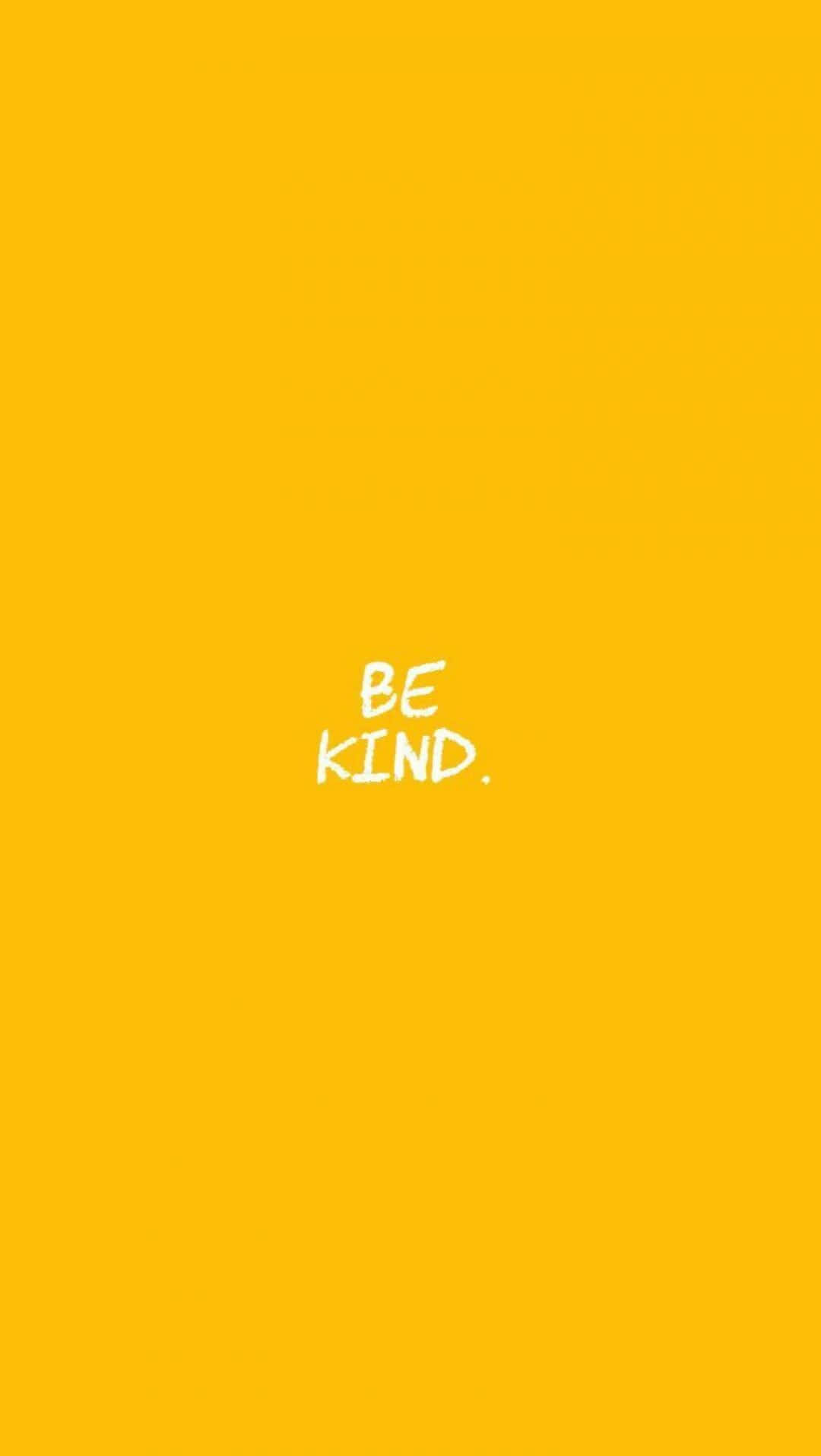 Be Kind Yellow Phone Wallpaper