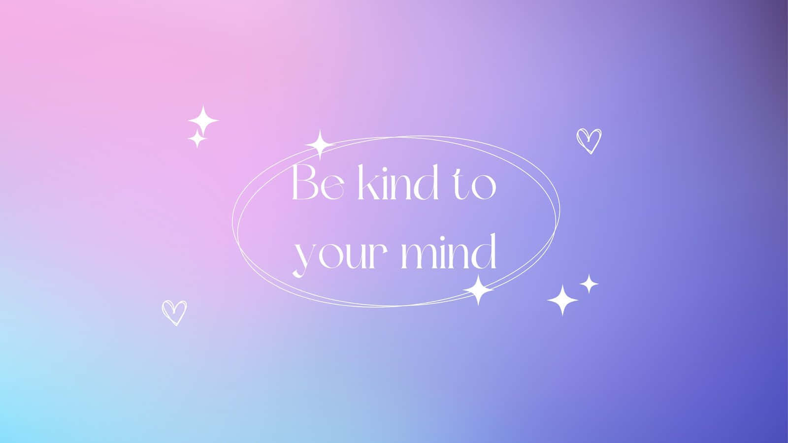 Be Kind To Your Mind Inspirational Quote Wallpaper