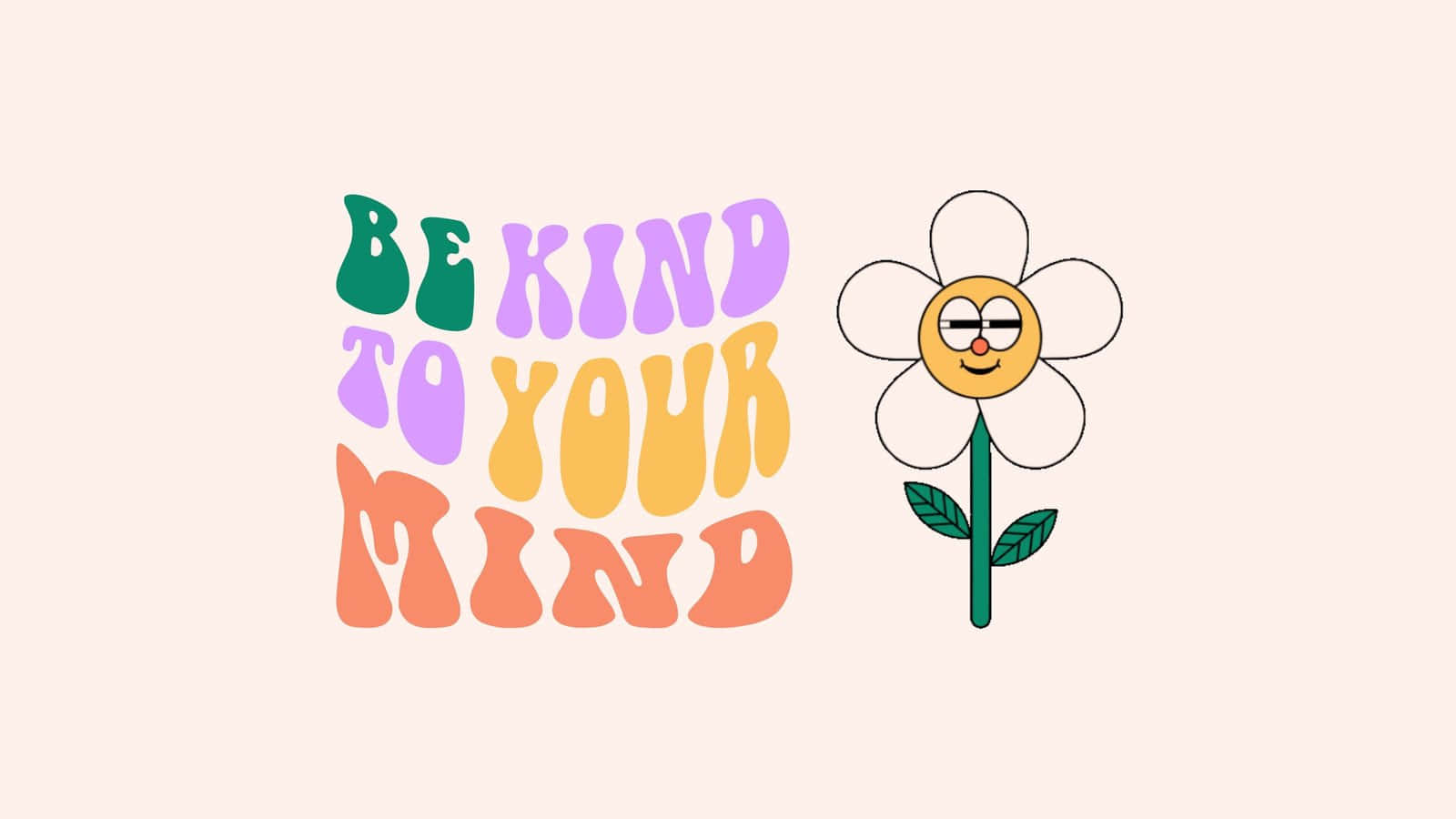 "Inspiring Motto for Mental Health - Be Kind to Your Mind." Wallpaper