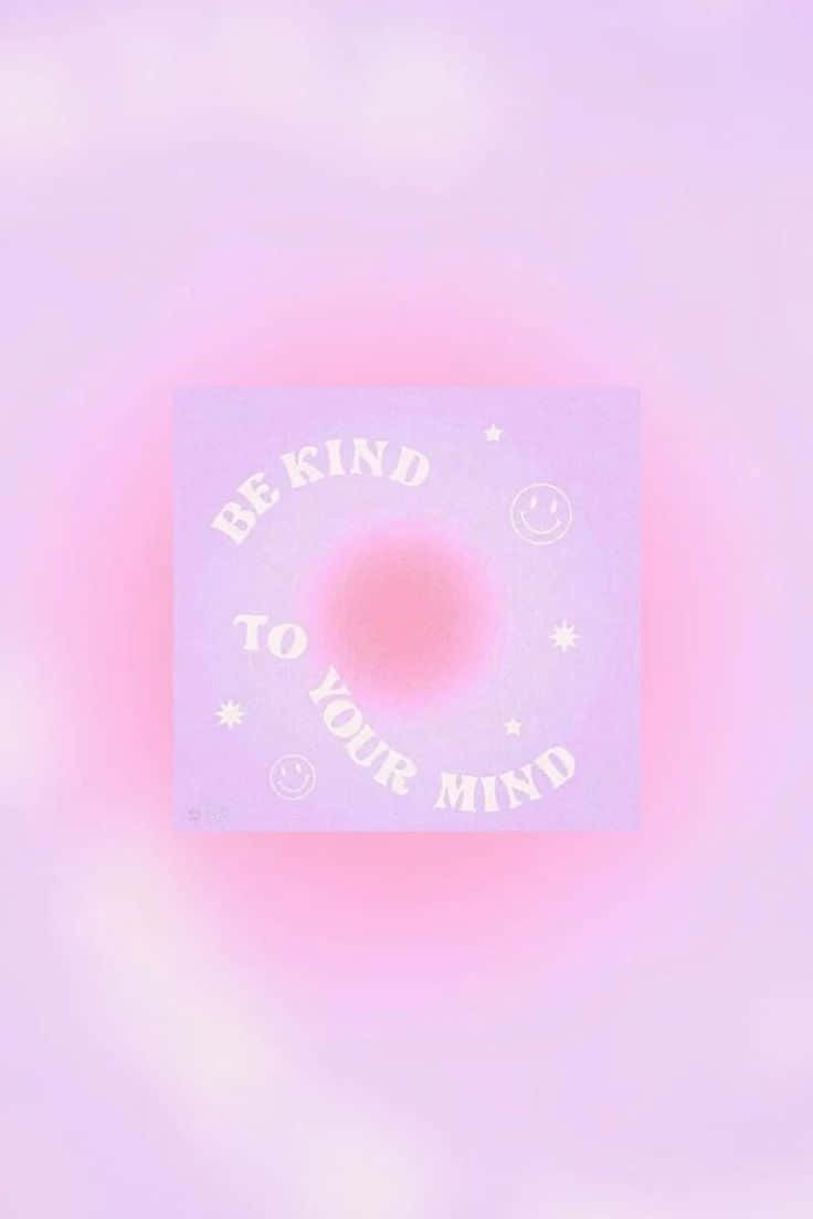 Be Kind To Your Mind Pastel Poster Wallpaper