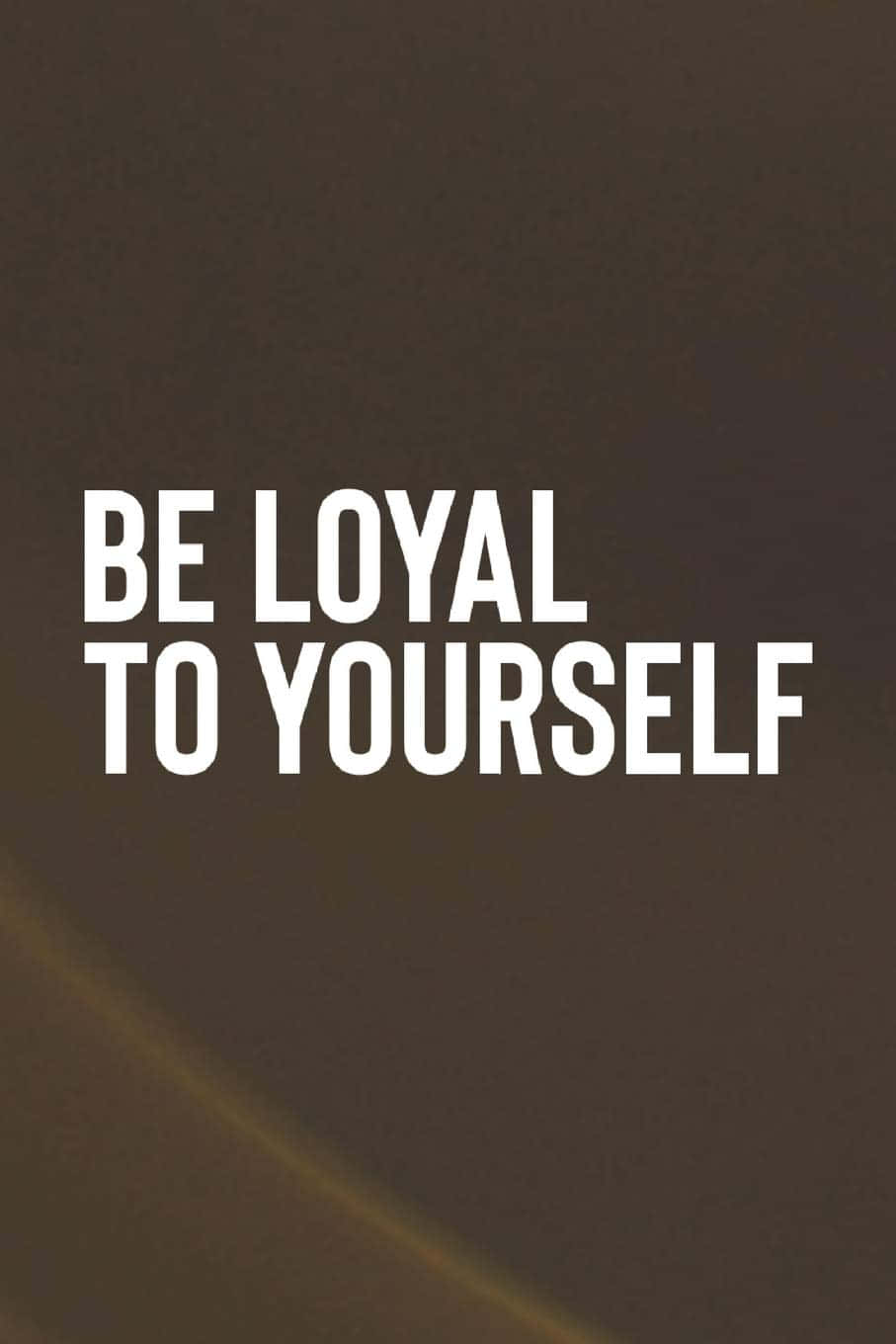 Be Loyal To Yourself Graphics Wallpaper
