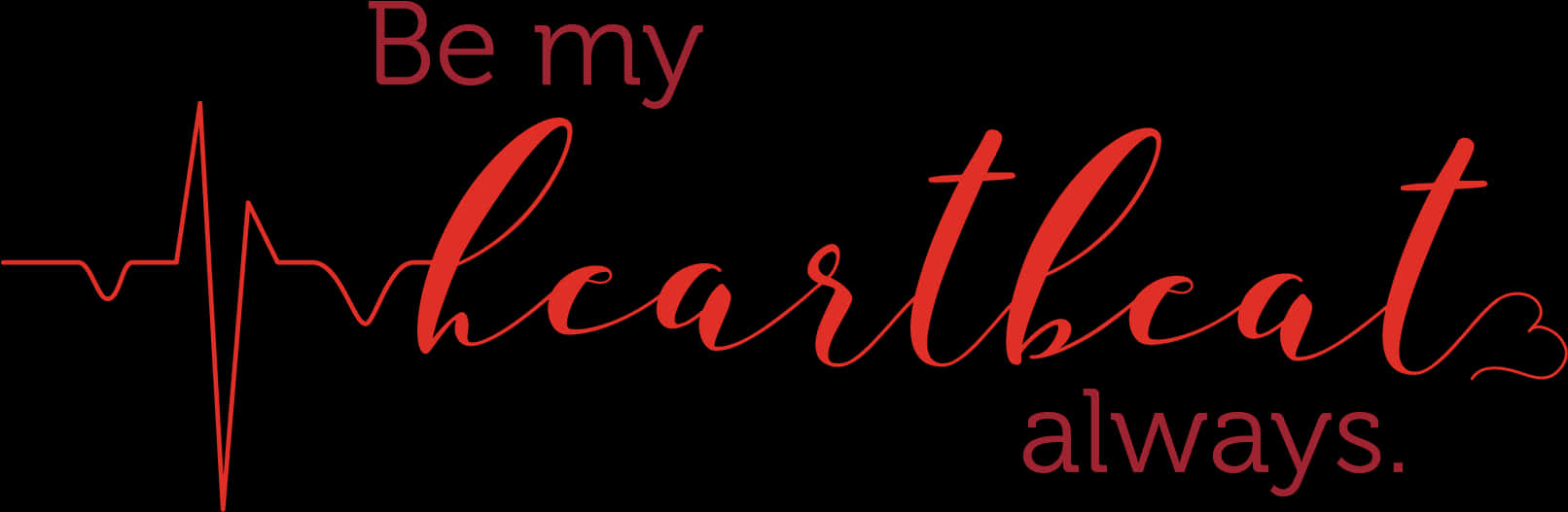 Be My Heartbeat Always Graphic PNG