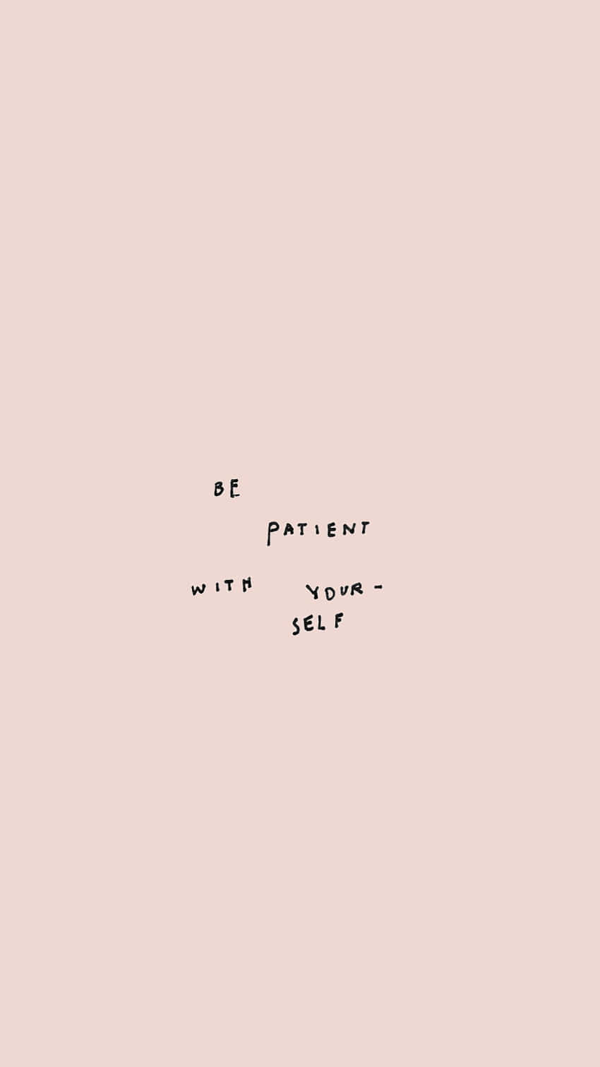 Be Patient With Yourself_ Pink Aesthetic.jpg Wallpaper
