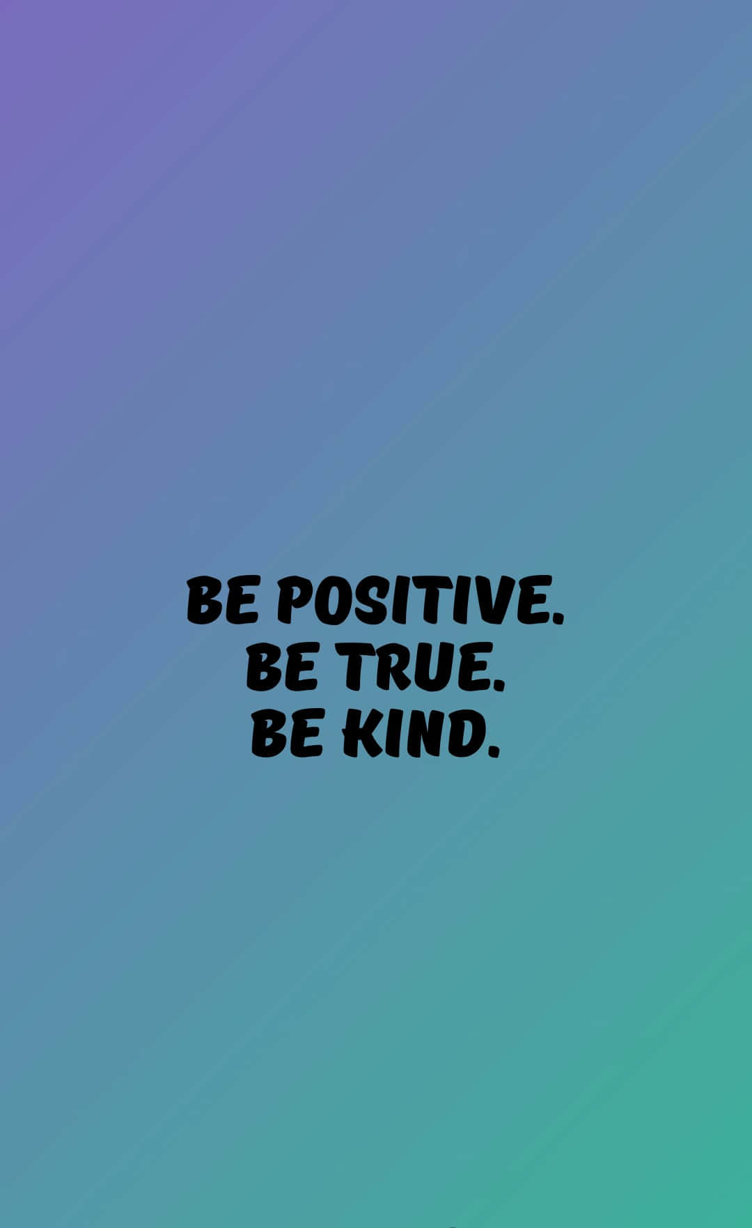 Be Positive, Be True, Be Kind Motivational Quote Wallpaper