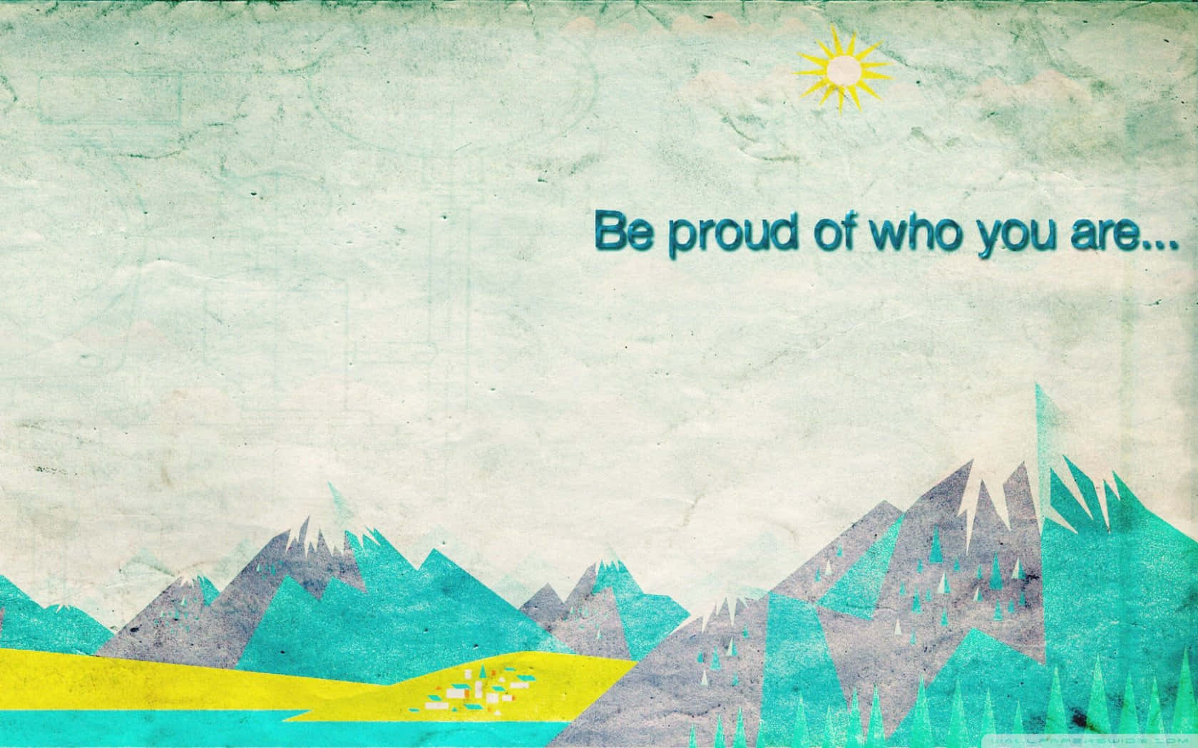 Be Proud Of Who You Are Wallpaper