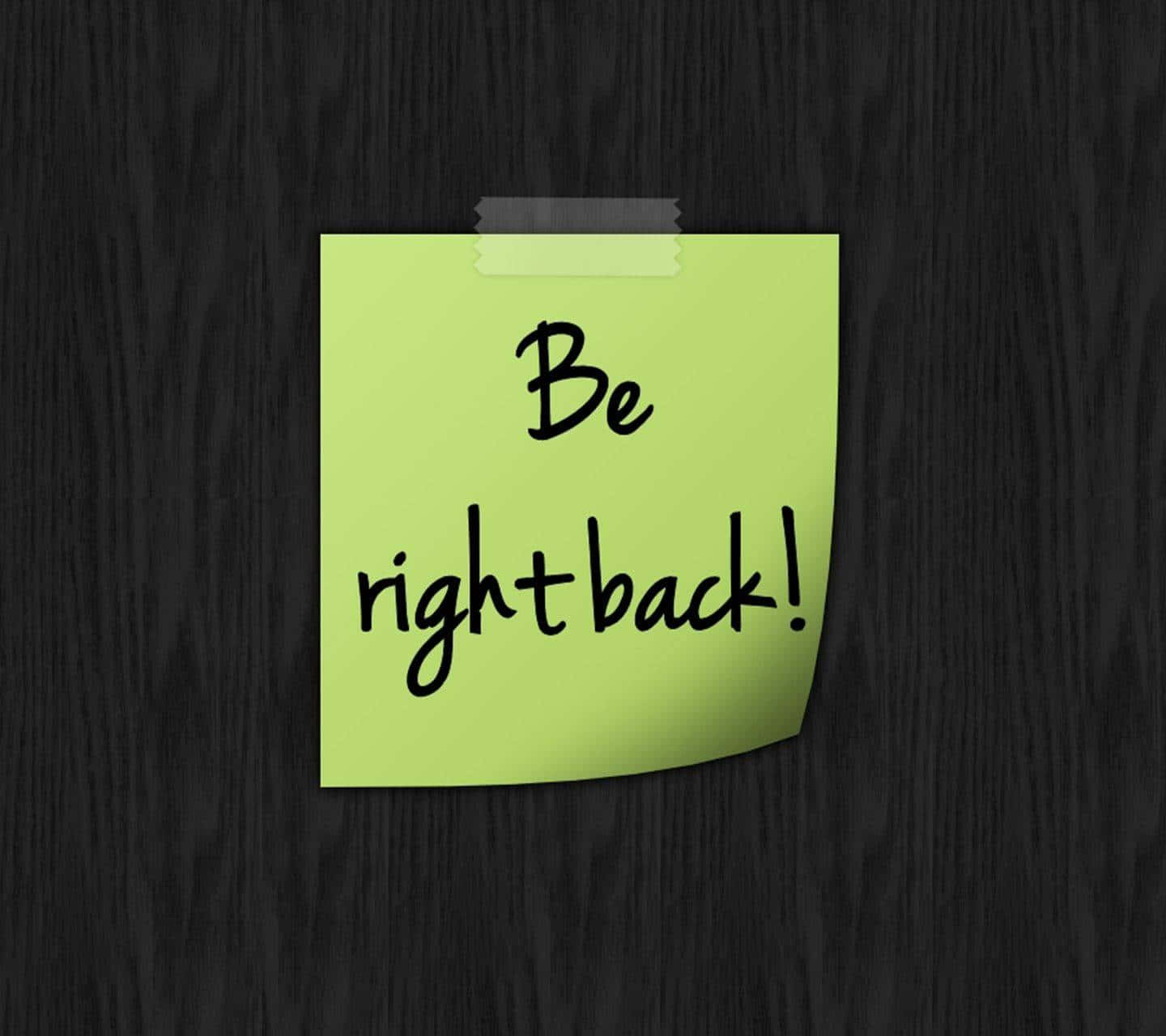Be Right Back On Sticky Note Wallpaper