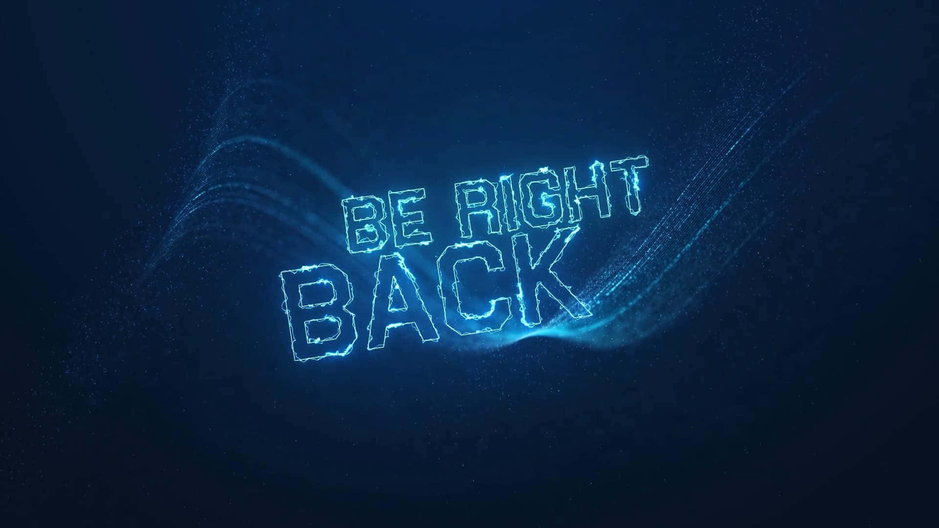 Neon Blue Be Right Back Wallpaper
