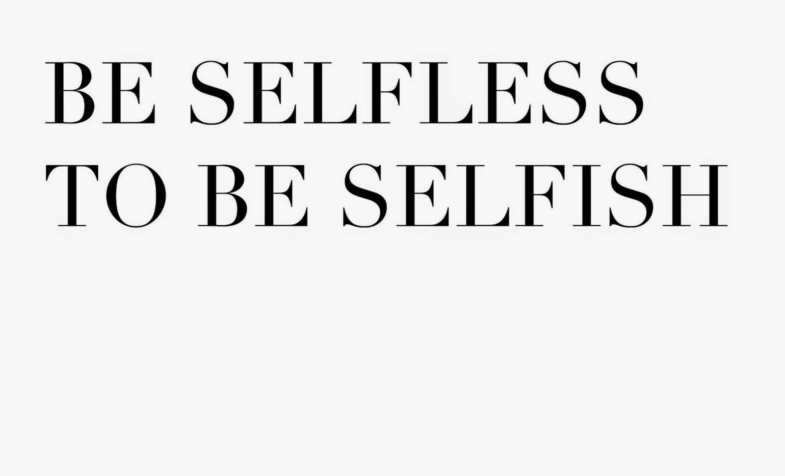 Be Selfless To Be Selfish Quote Wallpaper