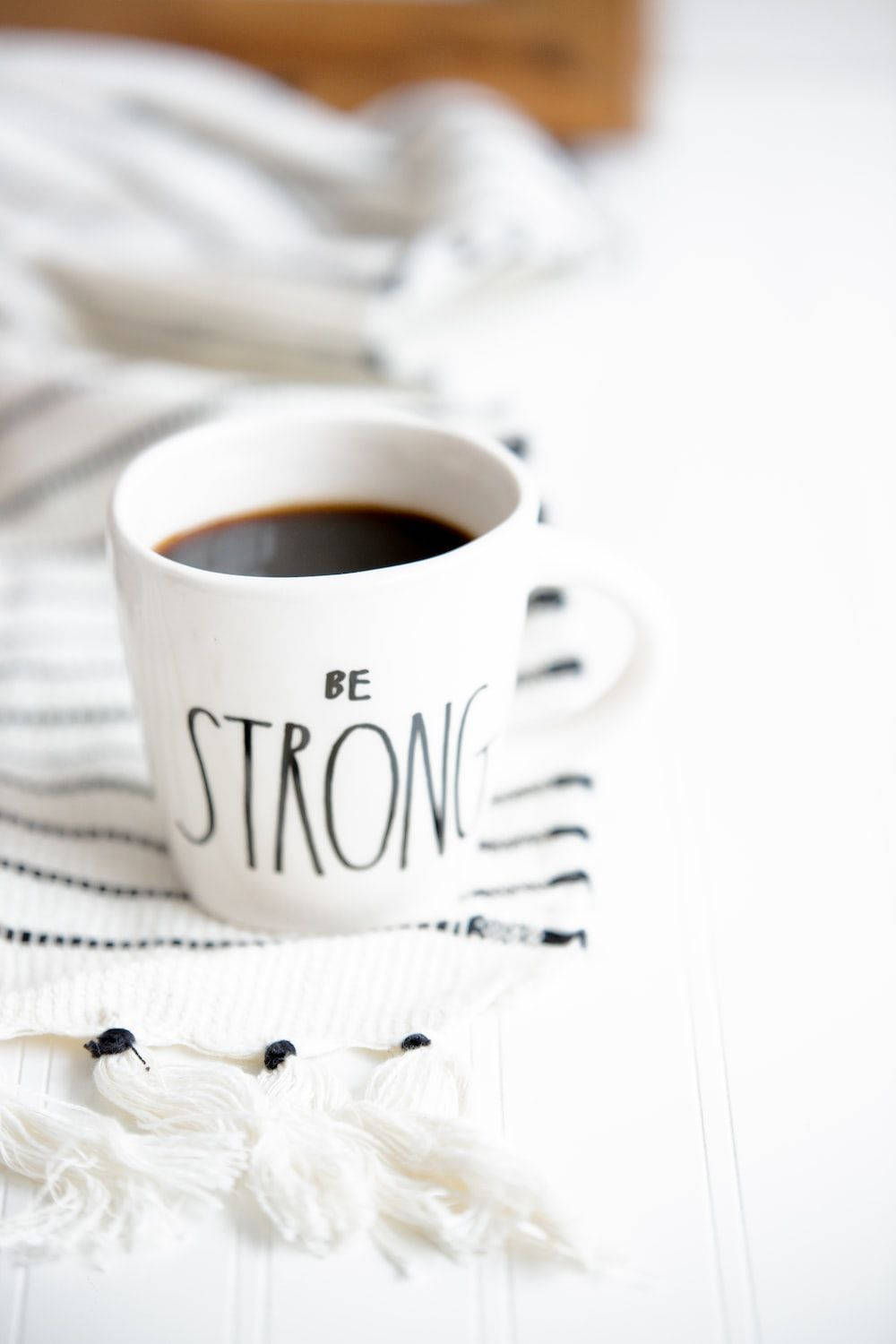 Be Strong Coffee Cup Wallpaper