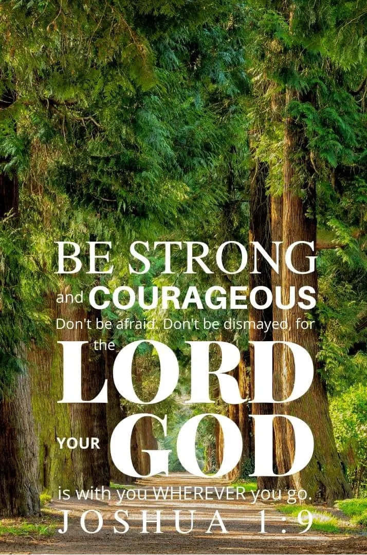 Be Strongand Courageous Joshua19 Inspirational Forest Path Wallpaper
