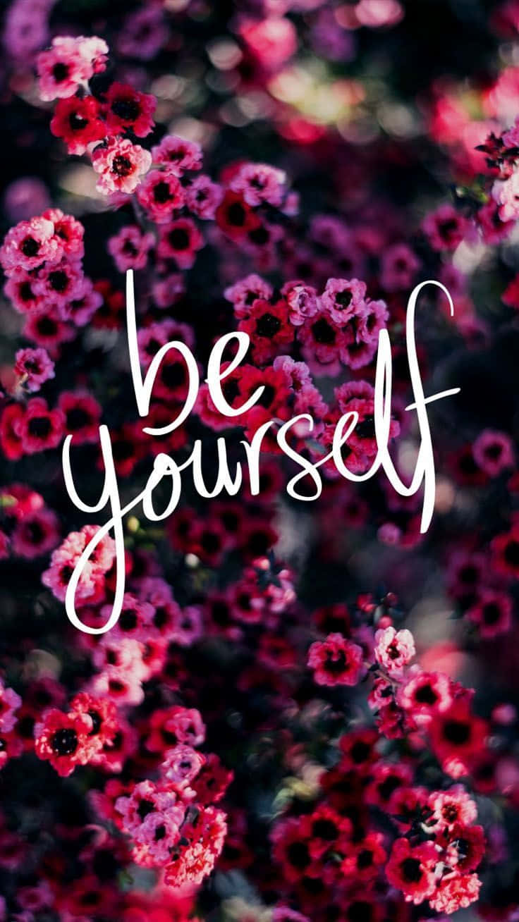 Be Yourself Floral Inspiration Wallpaper