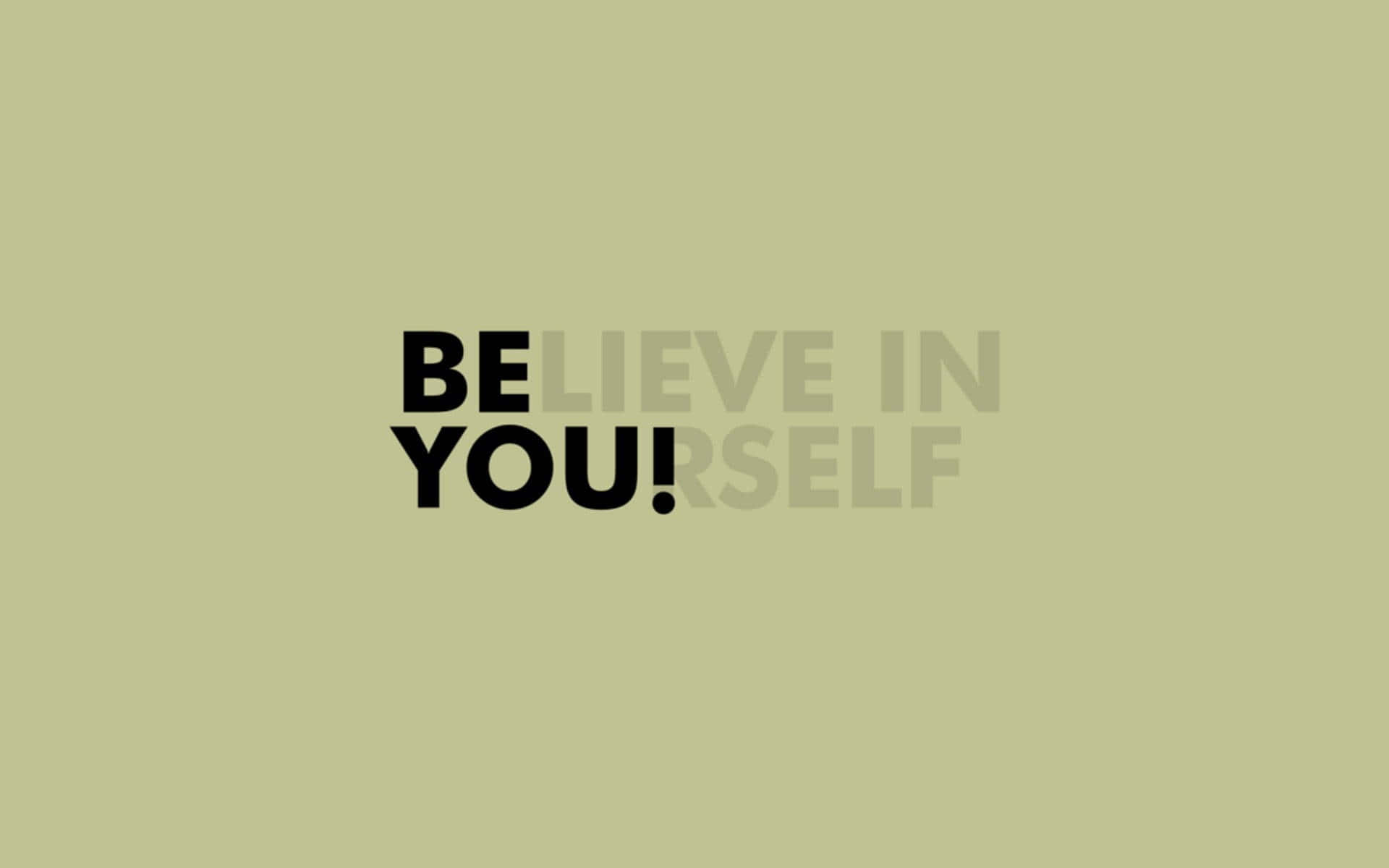 Believe In Yourself Message Be You! Wallpaper
