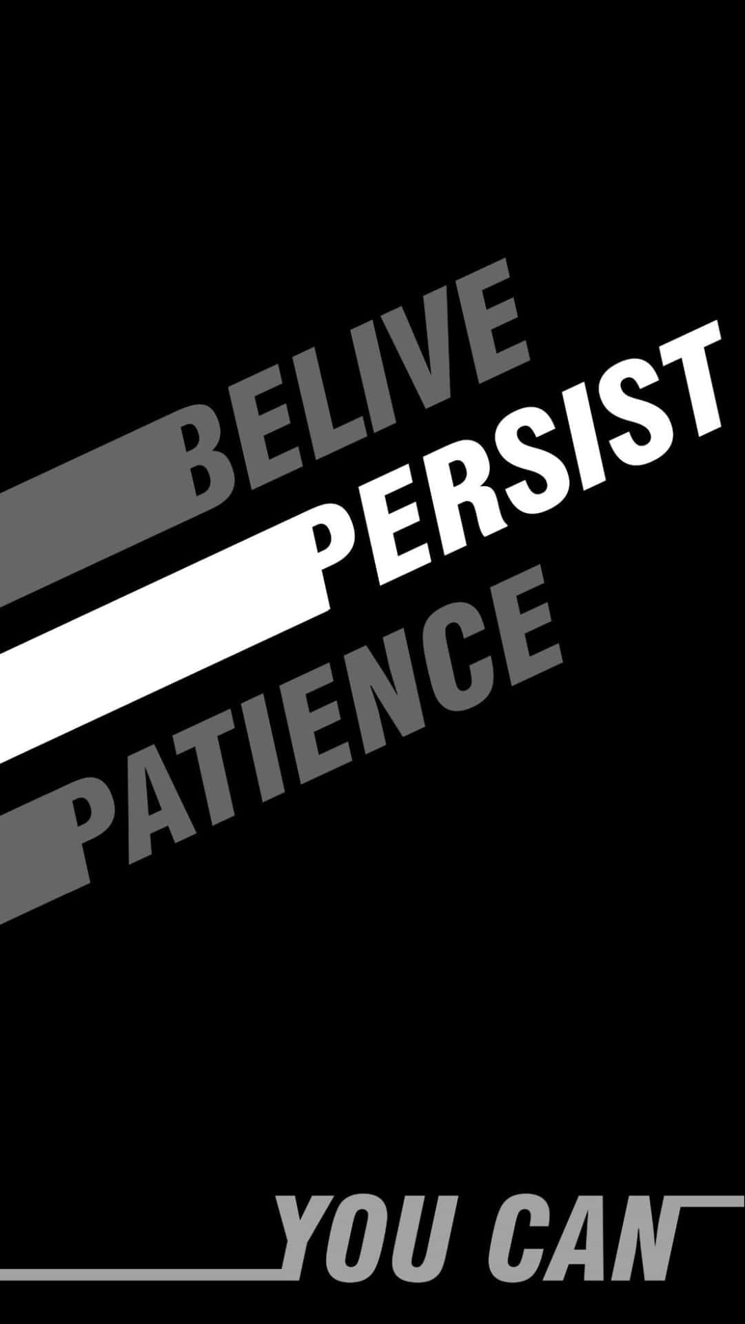 Believe, Persistent, Patience Wallpaper
