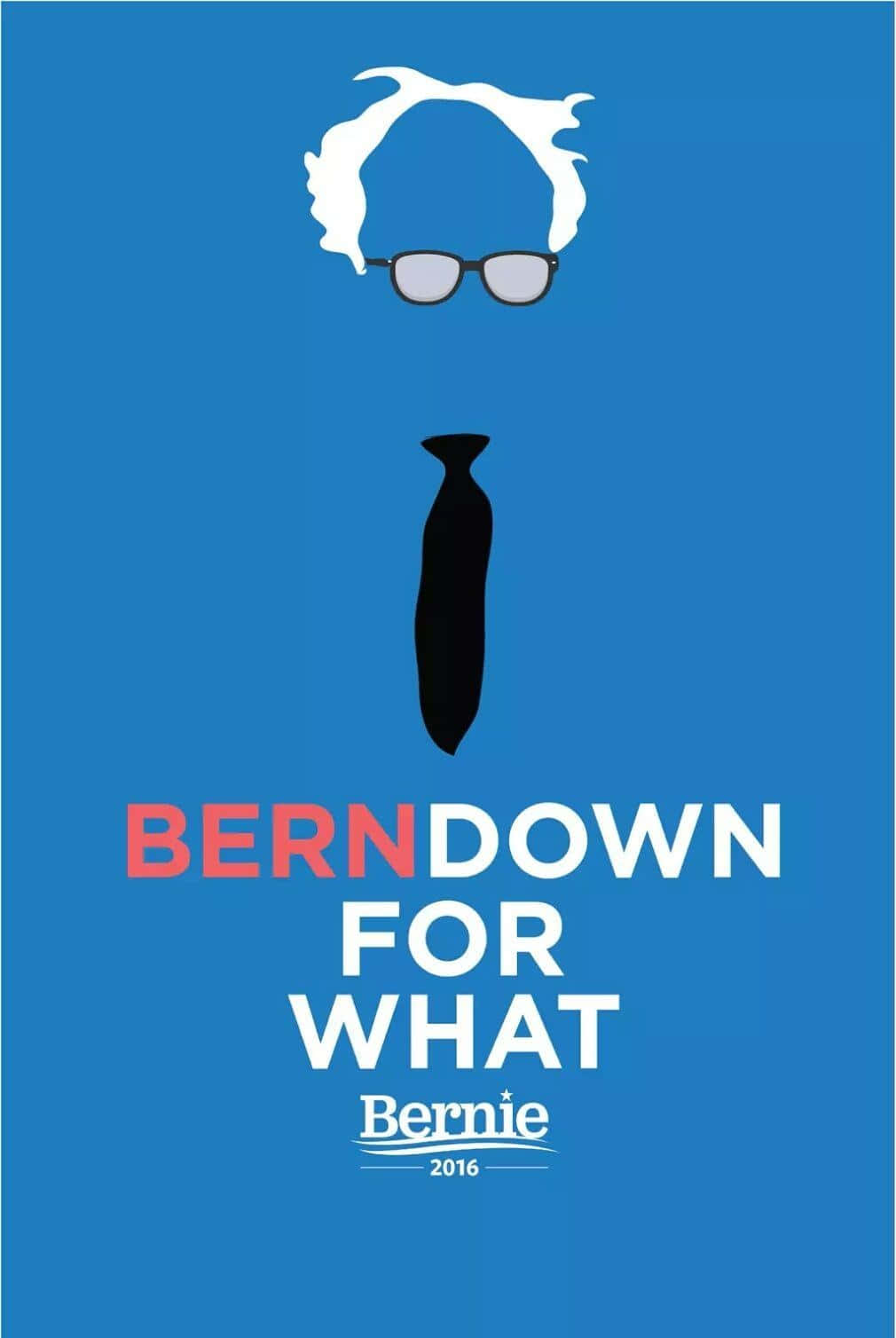 Bern Down For What Bernie Sanders2016 Campaign Poster Wallpaper