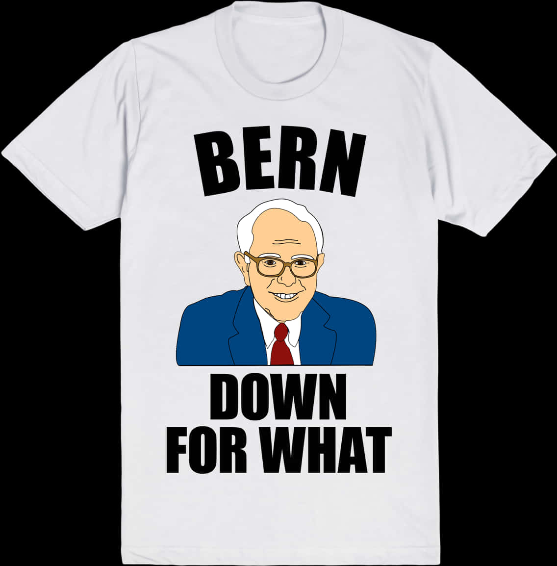 Bernie Sanders Down For What T Shirt PNG