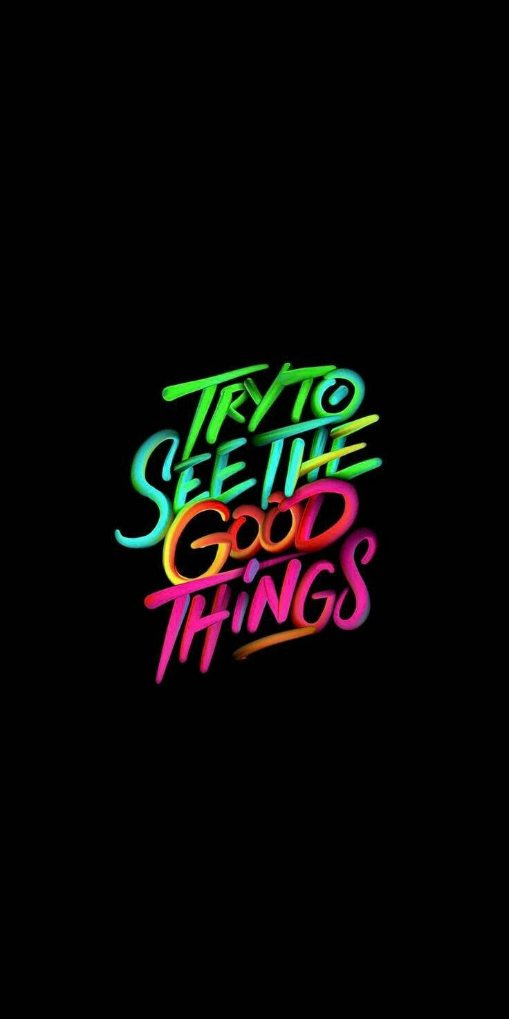 Best Cool See The Good Things Quote Wallpaper