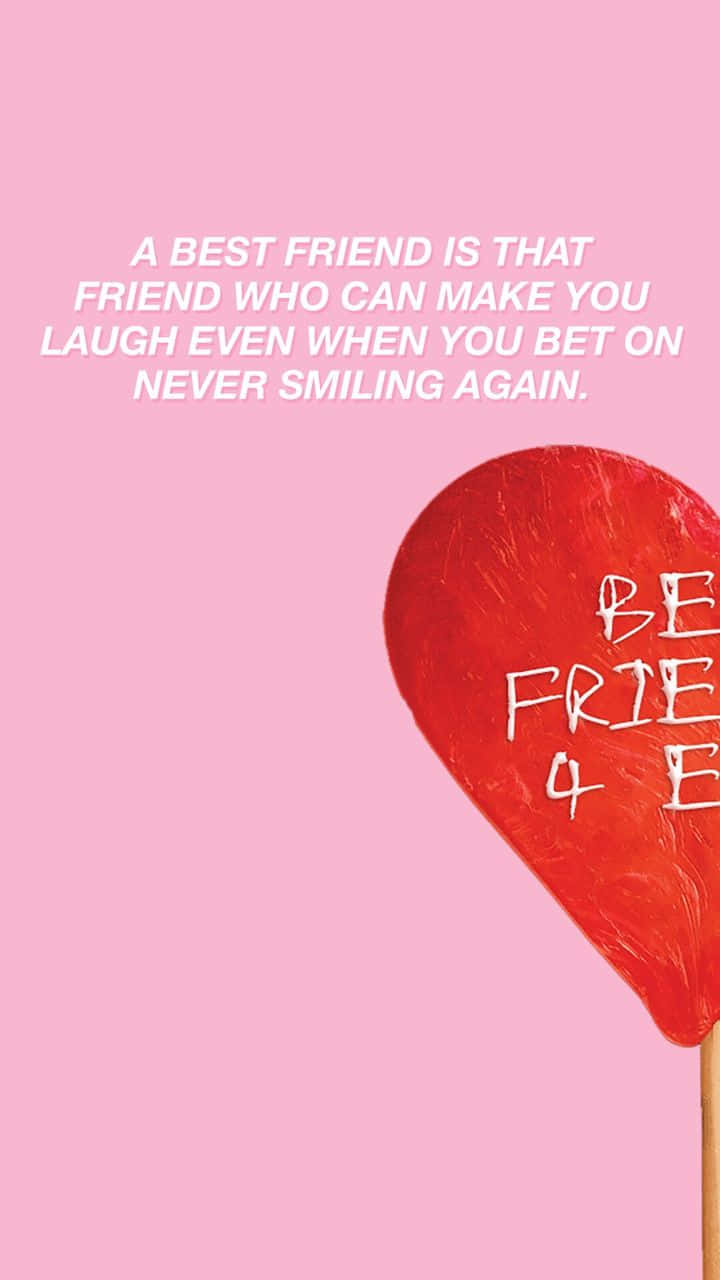 A Pink Lollipop With The Words Best Friend Is That Friend Who Can Make You Laugh Even If You're Not Smiling Wallpaper
