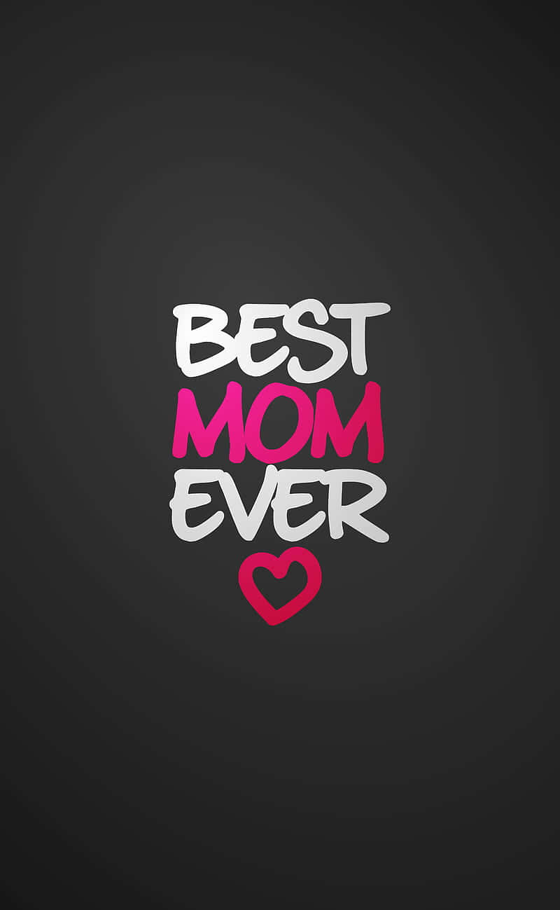 Best Mom Ever Heart Graphic Wallpaper