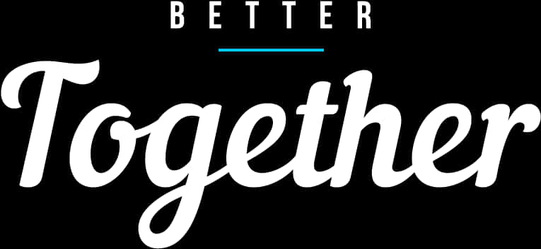 Better Together Text Graphic PNG