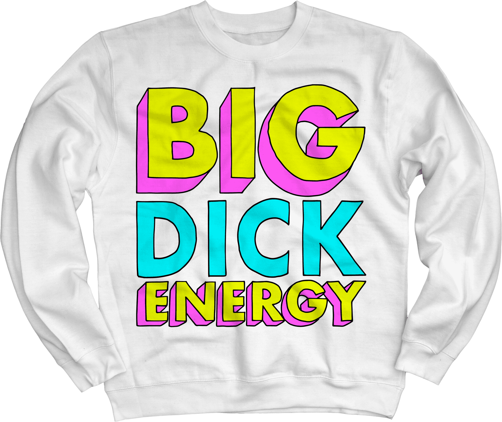 Big Dick Energy Sweatshirt PNG