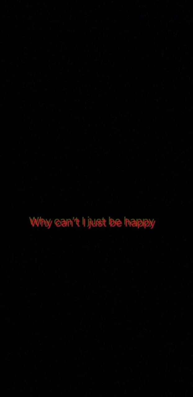 Why Can’t I Be Happy Minimalist Black And Red Aesthetic Wallpaper