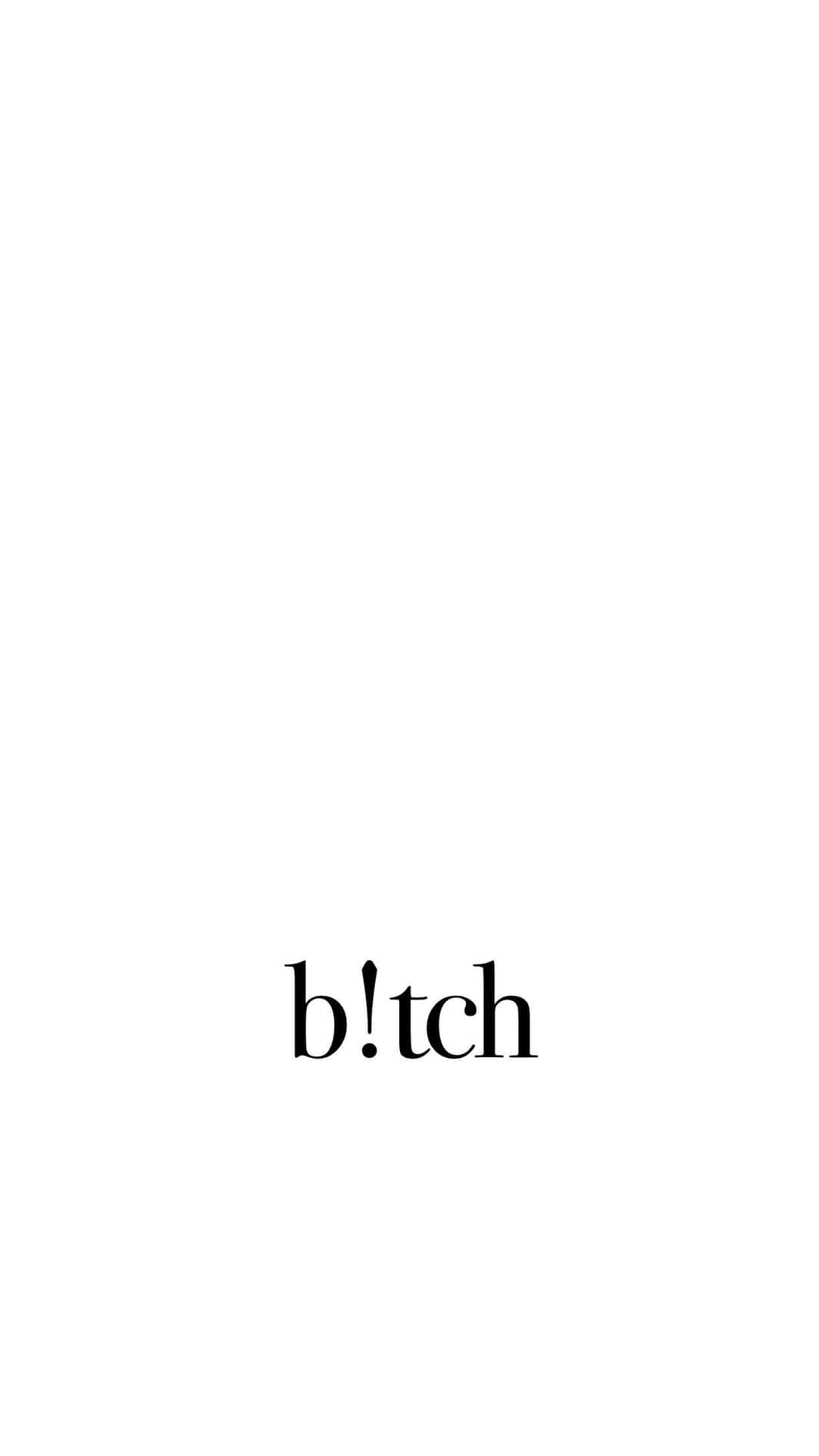 A Black And White Image Of The Word Bitch Wallpaper