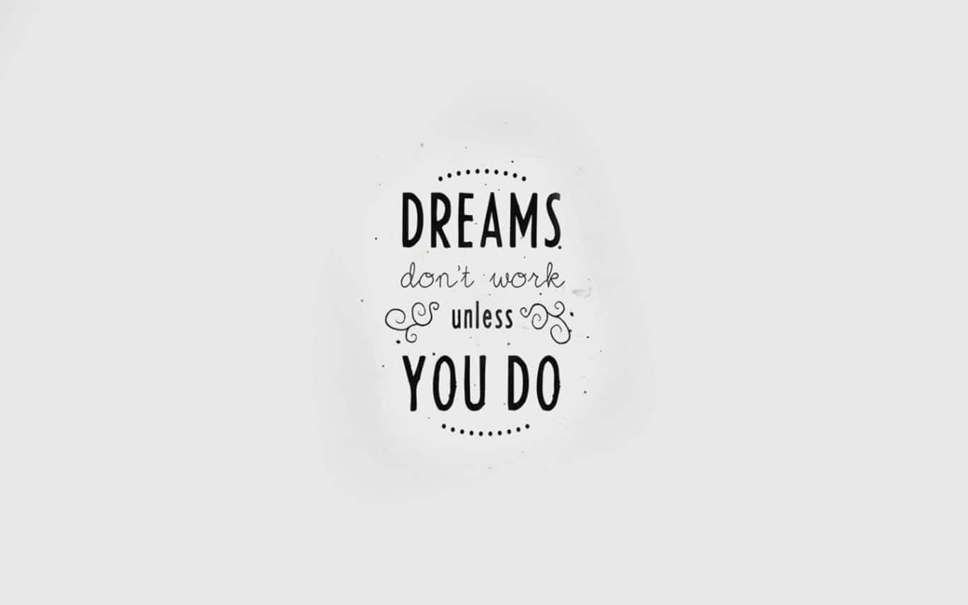 Black And White Quotes Simple Dreams Wallpaper