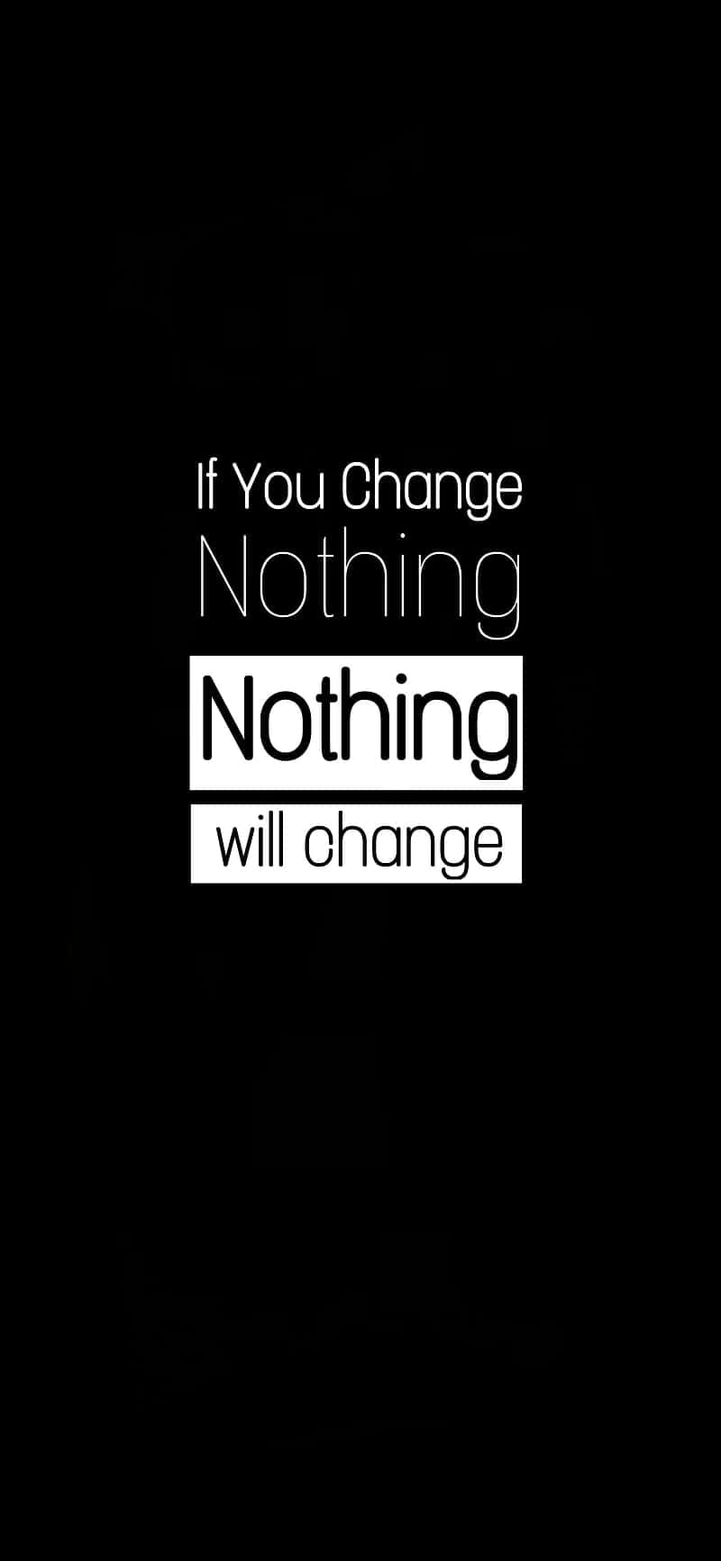 Hvis du ikke ændrer noget, vil intet ændre sig. Wallpaper