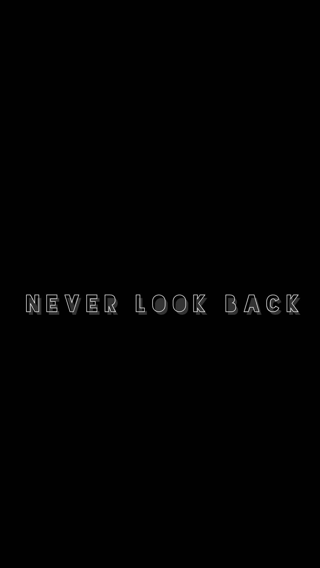 Black And White Quotes Simple Never Look Back Wallpaper