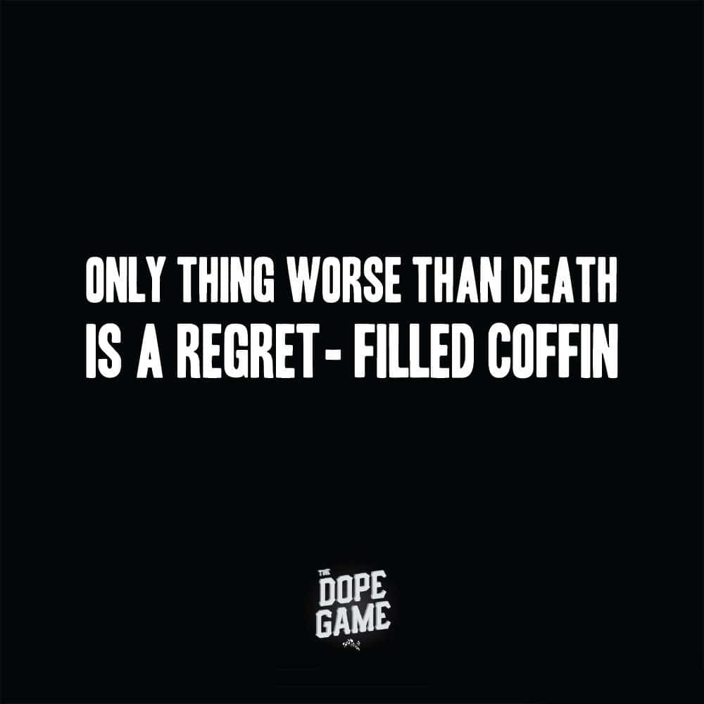 Only Thing Worse Than Death Is A Regret Filled Coffin Wallpaper