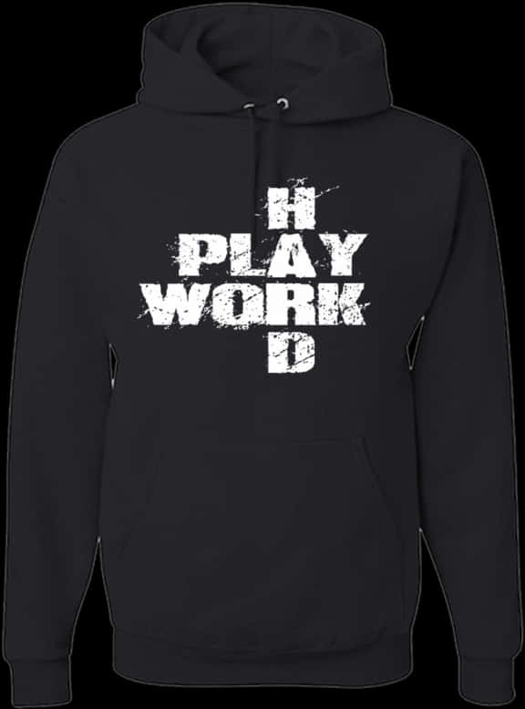 Black Hoodie Play Hard Work Hard Graphic PNG