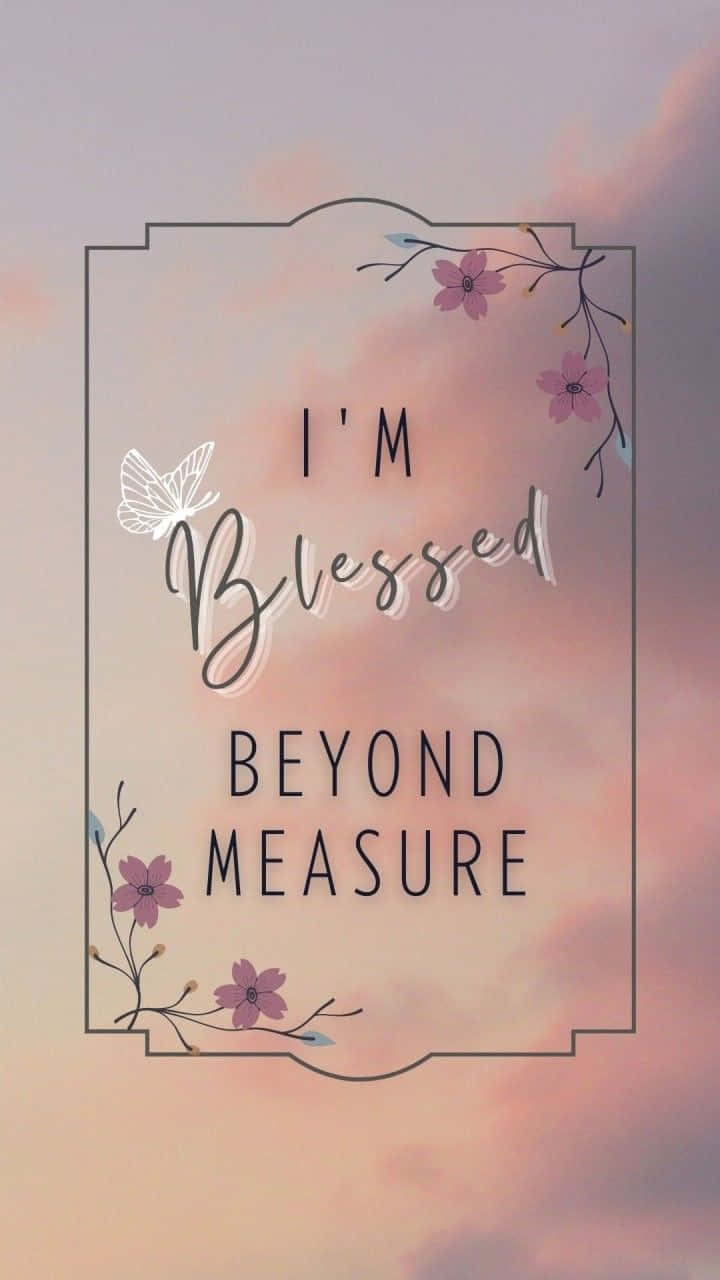Blessed Beyond Measure Wallpaper