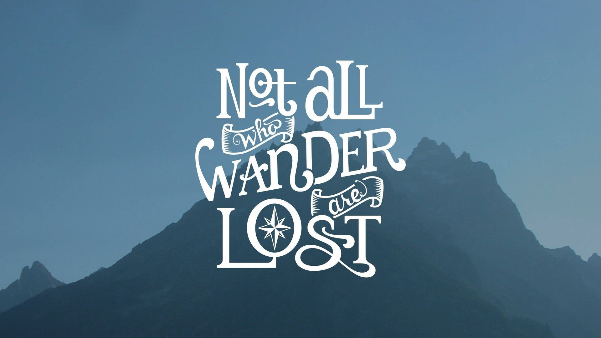 Not All Wanderers Are Lost Wallpaper