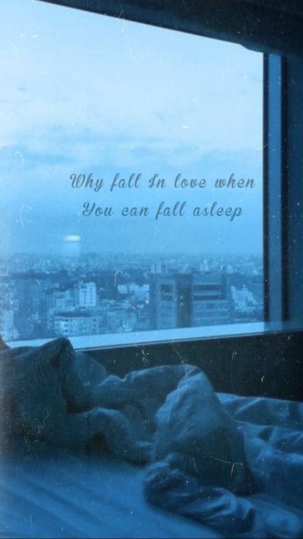 Why Fall In Love When You Can Fall Asleep Wallpaper