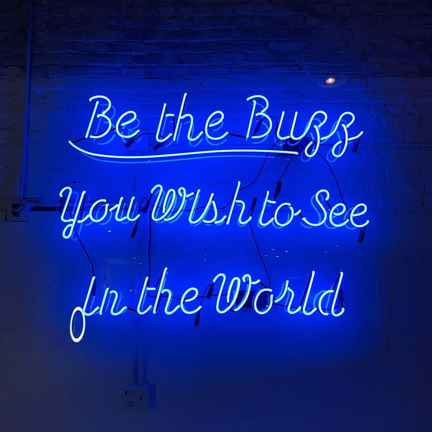 Be The Bugs You Wish To See In The World Neon Sign Wallpaper