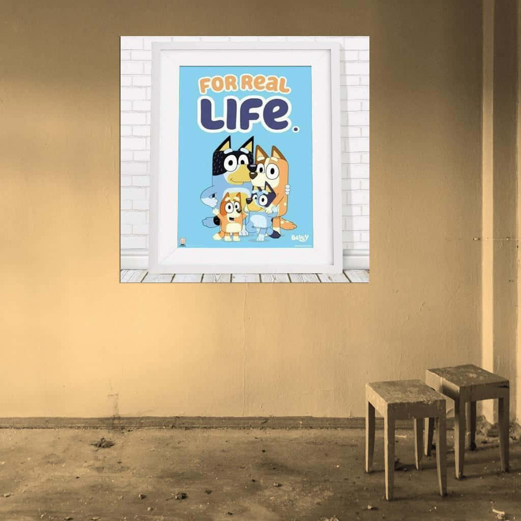 Bluey For Real Life Poster Wall Art Wallpaper