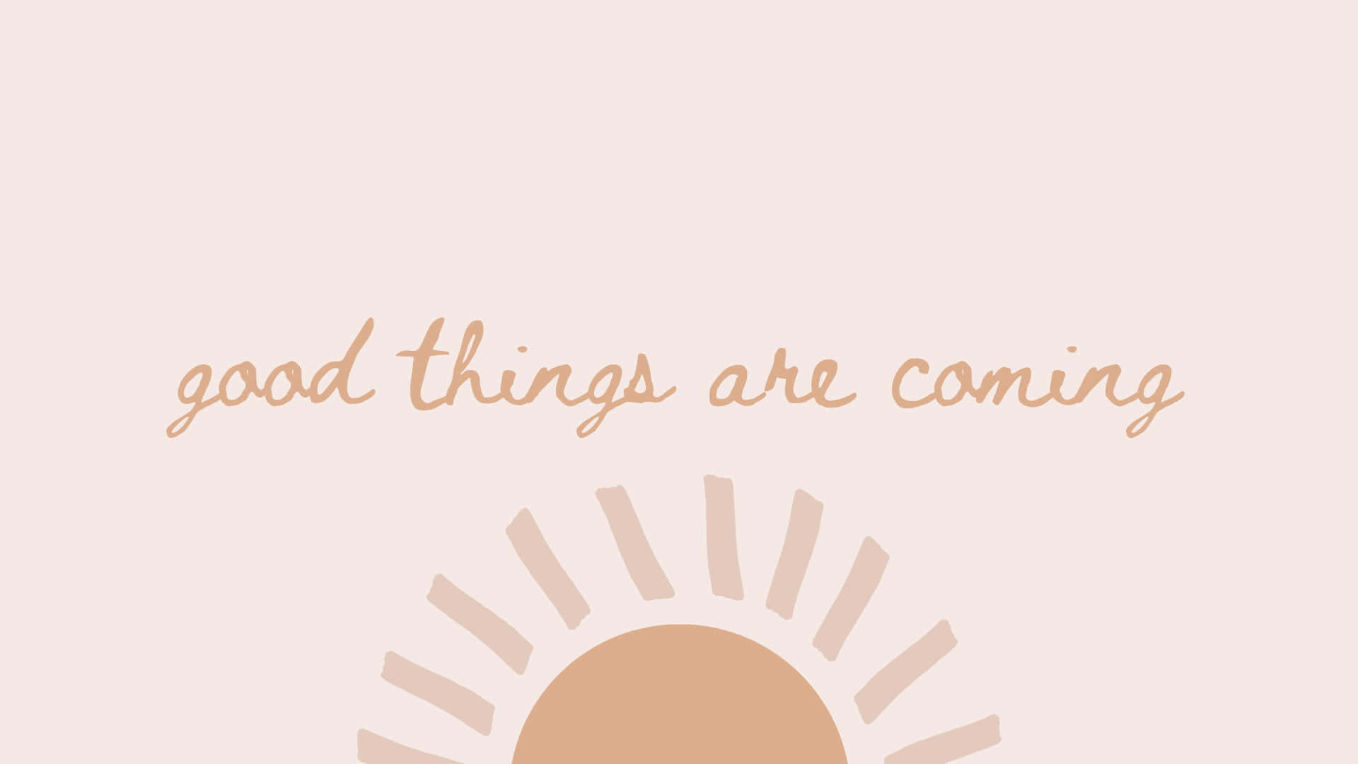 Good Things Are Coming Wallpaper